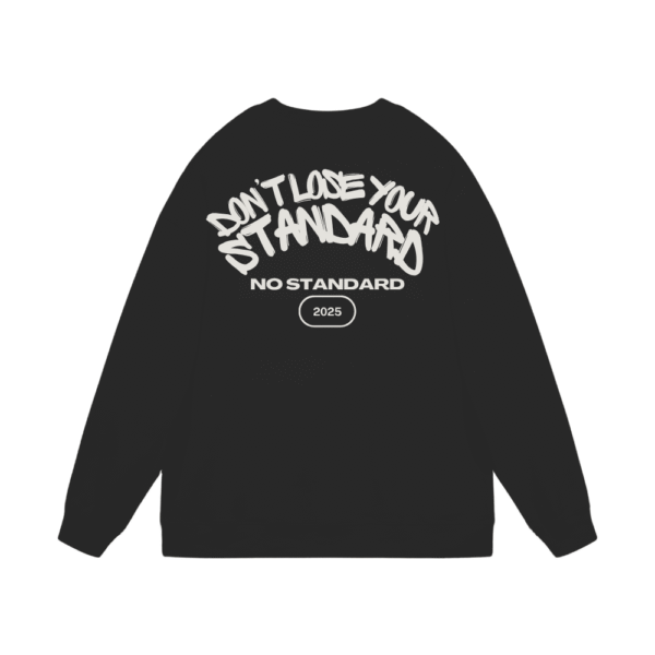 LOST STANDARD - DON'T LOSE YOUR STANDARD SWEATSHIRT